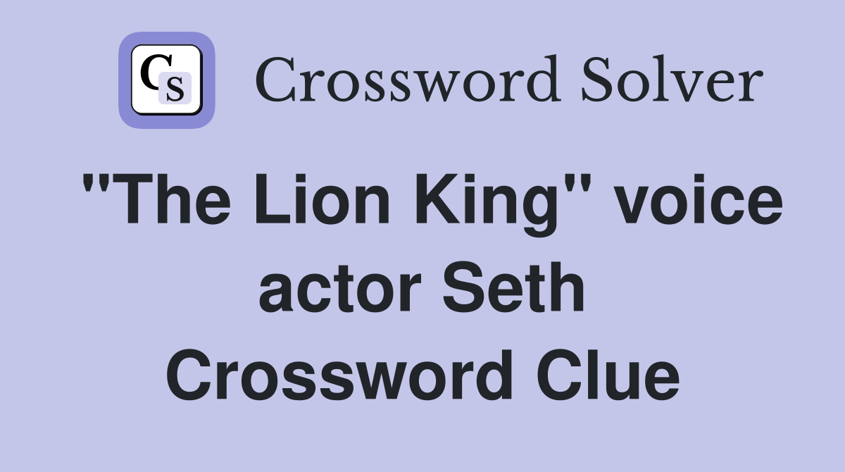 "The Lion King" voice actor Seth Crossword Clue Answers Crossword